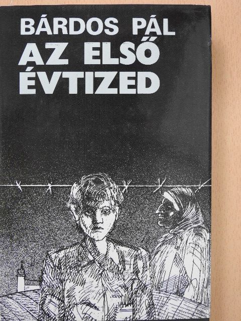 Bárdos Pál - Az első évtized [antikvár]