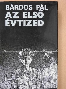 Bárdos Pál - Az első évtized [antikvár]
