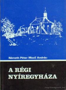 Mező András, Németh Péter - A régi Nyíregyháza [antikvár]