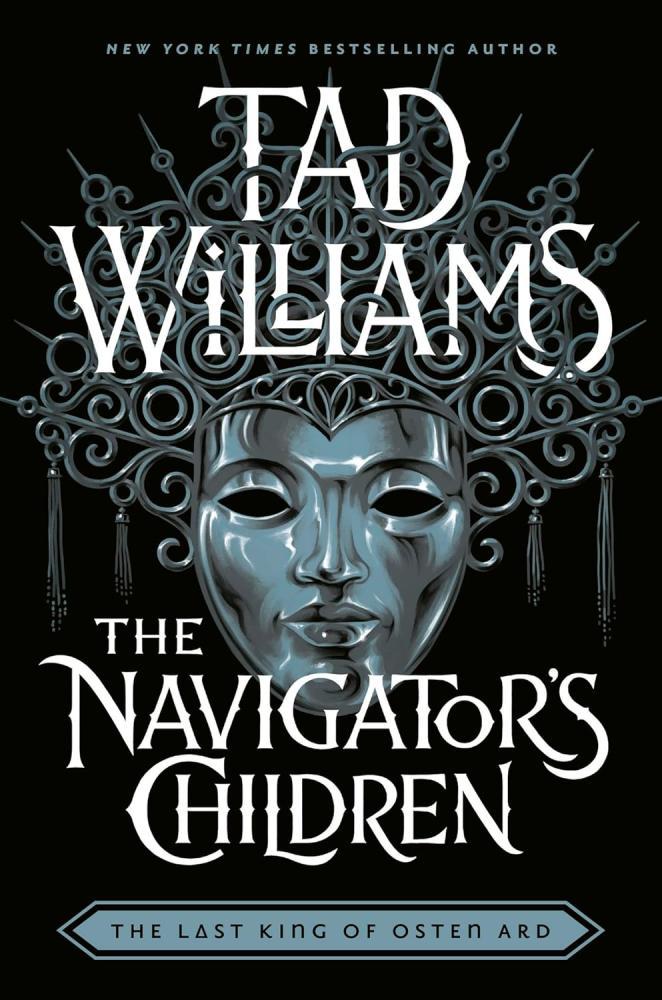 Tad Williams - The Navigator's Children (Last King of Osten Ard Series, Book 4)