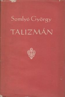 SOMLYÓ GYÖRGY - Talizmán [antikvár]
