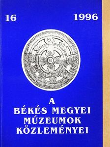 Domokos Tamás - A Békés Megyei Múzeumok Közleményei 1996/16. [antikvár]
