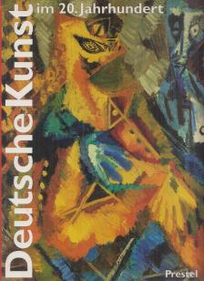 Christos M Joachimides, Norman Rosenthal, Wieland Schmied, Werner Becker, Walter Grasskamp - Deutsche Kunst im 20. Jahrhundert [antikvár]