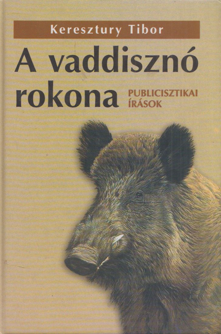 Keresztury Tibor - A vaddisznó rokona (dedikált) [antikvár]