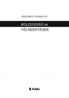 Ákos (Donatello) Bódi - Boldogság és félreértések [eKönyv: epub, mobi]