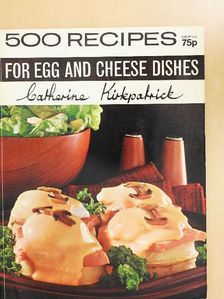 Catherine Kirkpatrick - 500 Recipes for Egg and Cheese Dishes [antikvár]