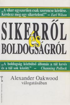 Alexander Oakwood - Sikerről és boldogságról [antikvár]