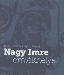Pótó János, Hajdú József - Nagy Imre emlékhelyei [antikvár]