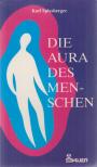 Karl Spiesberger - Die Aura des Menschen [antikvár]