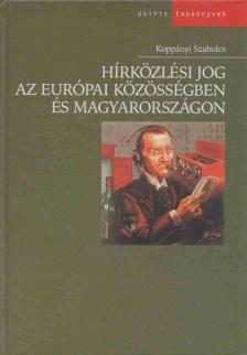 Koppányi Szabolcs - Hírközlési jog az Európai Közösségben és Magyarországon [antikvár]
