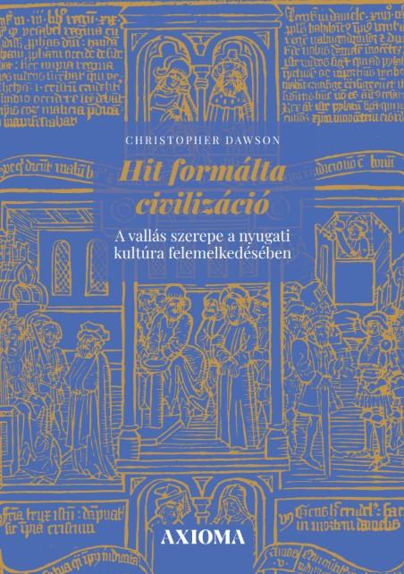 Cristopher Dawson - Hit formálta civilizáció