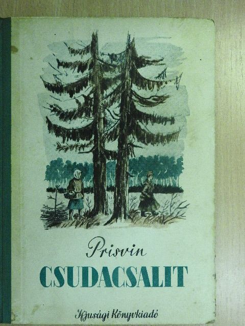 Mihail Prisvin - Csudacsalit [antikvár]