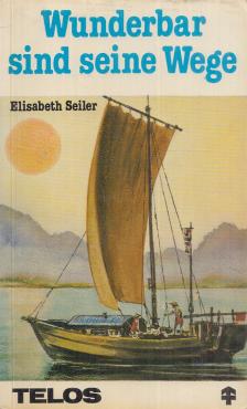 Seiler, Elisabeth - Wunderbar sind seine Wege [antikvár]