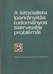 Dr. Rohánszky Mihály, Dr. Bérci Gyula - A szocialista iparirányítás tudományos szervezési problémái II. [antikvár]