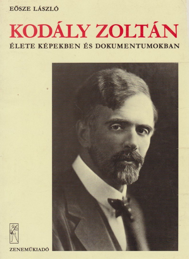 Eösze László - Kodály Zoltán élete képekben és dokumentumokban [antikvár]