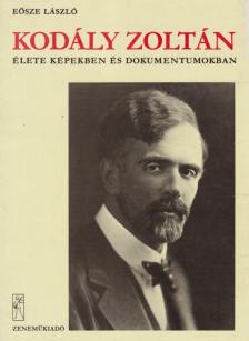 Eösze László - Kodály Zoltán élete képekben és dokumentumokban [antikvár]