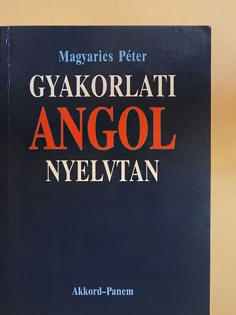 Magyarics Péter - Gyakorlati angol nyelvtan [antikvár]