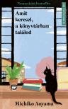 Michiko Aoyama - Amit keresel, a könyvtárban találod