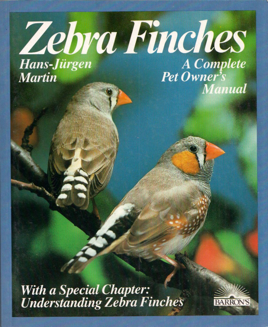 Hans-Jürgen Martin - Zebra Finches: A Complete Pet Owner's Manual [antikvár]