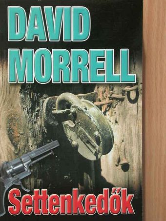 David Morrell - Settenkedők [antikvár]