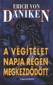 Erich von Daniken - A Végítélet napja régen megkezdődött [antikvár]