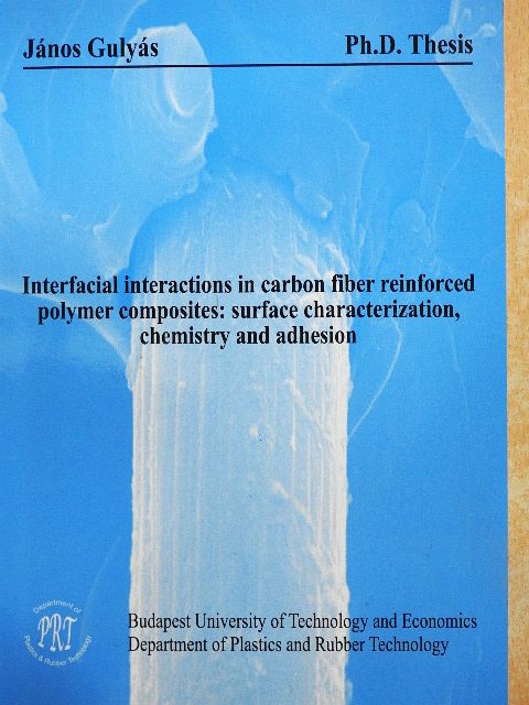 Gulyás János - Interfacial interactions in carbon fiber reinforced polymer composites: surface characterization, chemistry and adhesion [antikvár]
