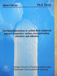 Gulyás János - Interfacial interactions in carbon fiber reinforced polymer composites: surface characterization, chemistry and adhesion [antikvár]