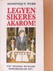 Dominique Webb - Legyen sikeres akarom! [antikvár]