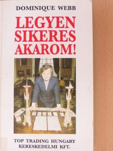 Dominique Webb - Legyen sikeres akarom! [antikvár]