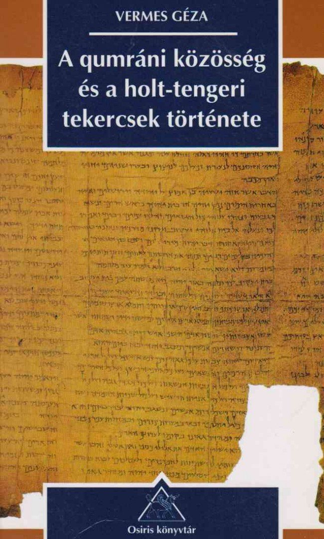 Vermes Géza - A qumráni közösség és a holt-tengeri tekercsek története [antikvár]
