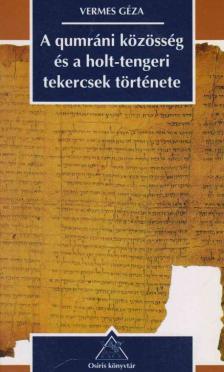 Vermes Géza - A qumráni közösség és a holt-tengeri tekercsek története [antikvár]