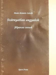 Maier-Kránitz László - Szárnyatlan angyalok (dedikált példány) [antikvár]