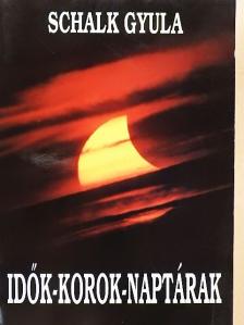 Schalk Gyula - Idők-korok-naptárak [antikvár]