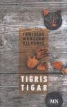 Tomislav Marijan Bilosnic - Tigris / Tigar [antikvár]