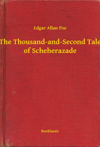Edgar Allan Poe - The Thousand-and-Second Tale of Scheherazade [eKönyv: epub, mobi]