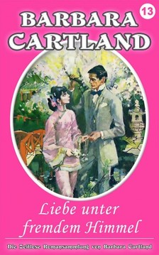 Barbara Cartland - Liebe unter Fremdem Himmel [eKönyv: epub, mobi]