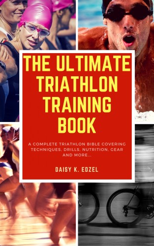 Edzel Daisy K. - The Ultimate Triathlon Training Book [eKönyv: epub, mobi]