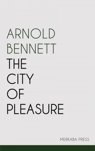 Bennett Arnold - The City of Pleasure [eKönyv: epub, mobi]
