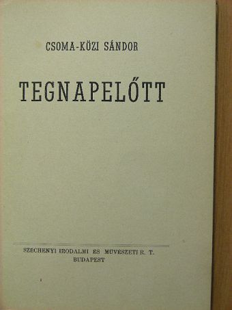Csoma-Közi Sándor - Tegnapelőtt [antikvár]
