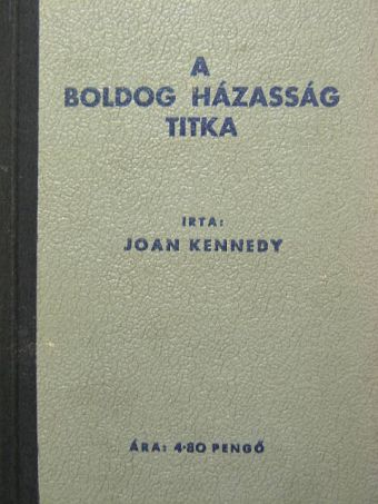 Joan Kennedy - A boldog házasság titka [antikvár]