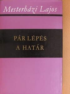 Mesterházi Lajos - Pár lépés a határ [antikvár]