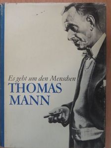 Thomas Mann - Es geht um den Menschen... [antikvár]