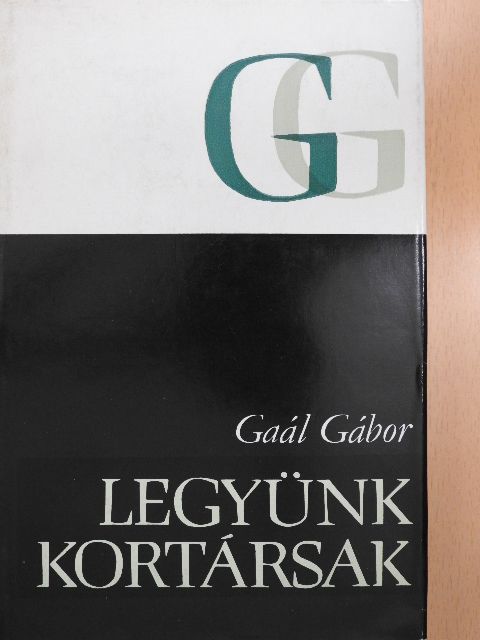 Gaál Gábor - Legyünk kortársak [antikvár]