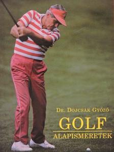 Dr. Dojcsák Győző - Golf alapismeretek [antikvár]