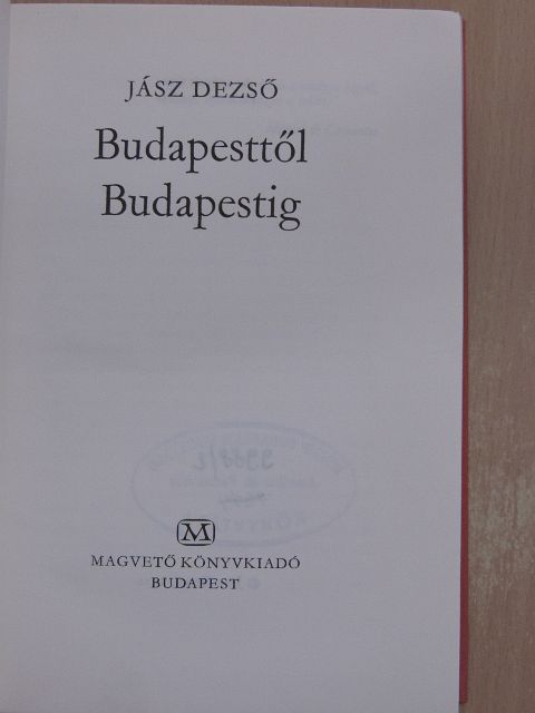 Jász Dezső - Budapesttől Budapestig [antikvár]