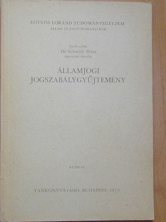 Dr. Schmidt Péter - Államjogi jogszabálygyűjtemény [antikvár]
