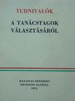 Tudnivalók a tanácstagok választásáról [antikvár]