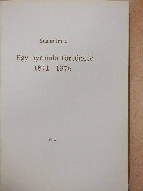 Susits Imre - Egy nyomda története [antikvár]