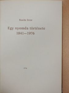 Susits Imre - Egy nyomda története [antikvár]
