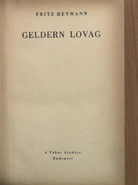 Fritz Heymann - Geldern lovag [antikvár]